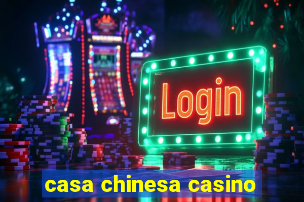 casa chinesa casino